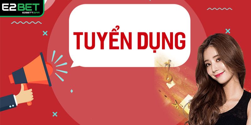 Các ưu đãi hấp dẫn trong tuyển dụng E2BET