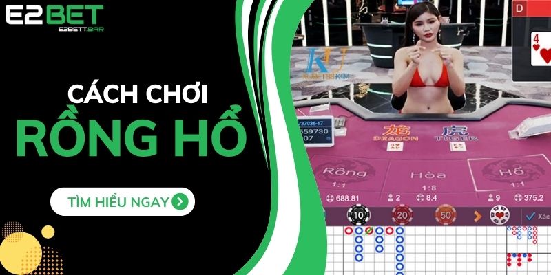 Cách Chơi Rồng Hổ Cơ Bản, Các Quy Tắc Và Luật Chơi